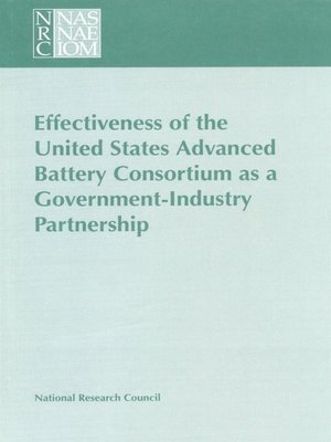 cover image of Effectiveness of the United States Advanced Battery Consortium as a Government-Industry Partnership